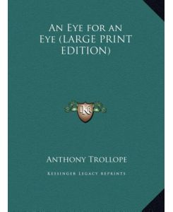 An Eye for an Eye (LARGE PRINT EDITION) - Anthony Trollope