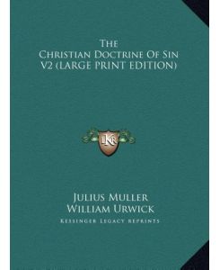 The Christian Doctrine Of Sin V2 (LARGE PRINT EDITION) - Julius Muller