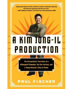 Kim Jong-Il Production - Paul Fischer