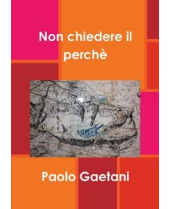 Non chiedere il perchè - Paolo Gaetani