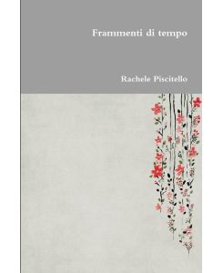 Frammenti di tempo - Rachele Piscitello