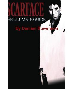Scarface The Ultimate Guide - Damian Stevenson