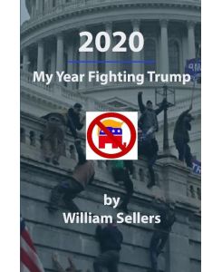 2020 My Year Fighting Trump - William Sellers