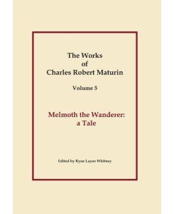 Works of Charles Robert Maturin, Vol. 5 Melmoth the Wanderer - Charles Robert Maturin