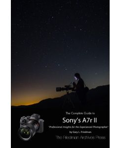 The Complete Guide to Sony's Alpha 7r II (B&W Edition) - Gary L. Friedman