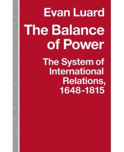 The Balance of Power The System of International Relations, 1648¿1815 - Evan Luard