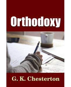 Orthodoxy - G. K. Chesterton