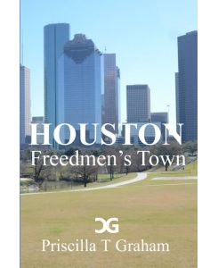 Houston Freedmen's Town - Priscilla T Graham