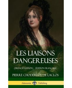 Les Liaisons dangereuses (French Edition) (Édition Française) (Hardcover) - Pierre Choderlos De Laclos