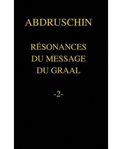 RÉSONANCES DU MESSAGE DU GRAAL -2- - Abdruschin