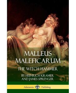 Malleus Maleficarum The Witch Hammer - James Sprenger, Montague Summers, Heinrich Kramer