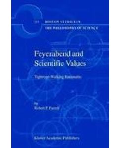 Feyerabend and Scientific Values Tightrope-Walking Rationality - R. P. Farrell