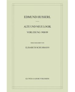 Alte und Neue Logik Vorlesung 1908/09 - Edmund Husserl