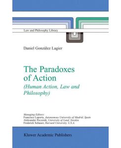 The Paradoxes of Action (Human Action, Law and Philosophy) - Daniel González Lagier