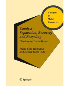 Catalyst Separation, Recovery and Recycling Chemistry and Process Design