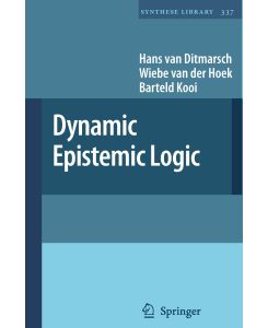 Dynamic Epistemic Logic - Hans Van Ditmarsch, Barteld Kooi, Wiebe Van Der Hoek