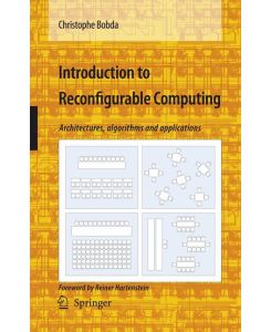 Introduction to Reconfigurable Computing Architectures, Algorithms, and Applications - Christophe Bobda
