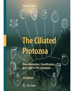 The Ciliated Protozoa Characterization, Classification, and Guide to the Literature - Denis Lynn