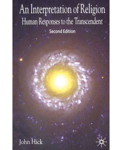 An Interpretation of Religion Human Responses to the Transcendent - J. Hick