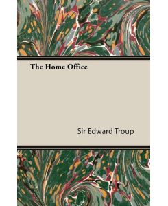 The Home Office - Edward Troup