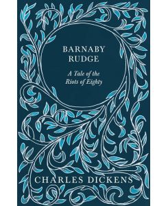 Barnaby Rudge A Tale of the Riots of Eighty - Charles Dickens, G. K. Chesterton