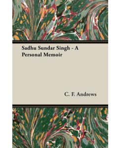 Sadhu Sundar Singh - A Personal Memoir - C. F. Andrews
