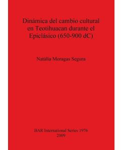 Dinámica del cambio cultural en Teotihuacan durante el Epiclásico (650-900 dC) - Natàlia Moragas Segura