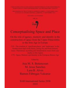 Conceptualising Space and Place On the role of agency, memory and identity in the construction of space from the Upper Palaeolithic to the Iron Age in Europe