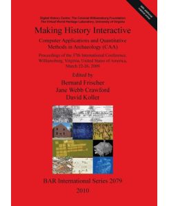 Making History Interactive Computer Applications and Quantitative Methods in Archaeology (CAA)