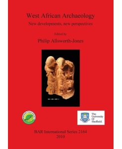 West African Archaeology New developments, new perspectives