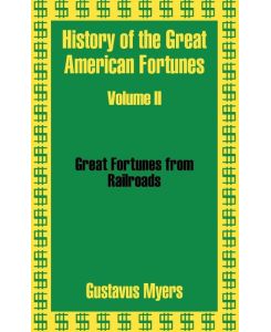 History of the Great American Fortunes (Volume Two) - Gustavus Myers