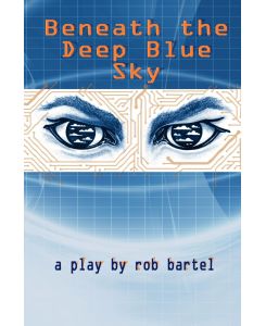 Beneath the Deep Blue Sky - Rob Bartel