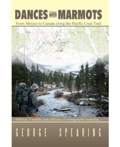 Dances With Marmots - A Pacific Crest Trail Adventure - George Spearing