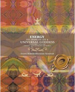 Energy The Spark of Life & Universal Goddess, a Book About Yoga and Personal Growth for Men and Women - Swami Muktibodhananda Saraswati