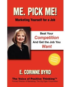 Me. Pick Me! Marketing Yourself for a Job - E. Corinne Byrd