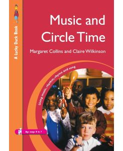 Music and Circle Time Using Music, Rhythm, Rhyme and Song - Margaret Collins, Claire Wilkinson