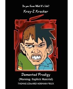 Do You Know What It's Like? Kray-Z Kracker Demented Prodigy - Thomas Edward Norman Frick