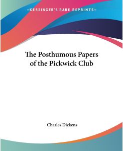 The Posthumous Papers of the Pickwick Club - Charles Dickens