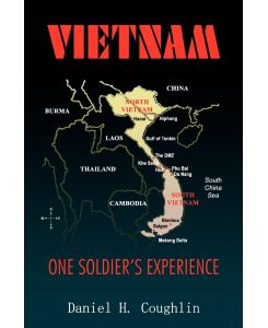 Vietnam One Soldier's Experience - Daniel H. Coughlin