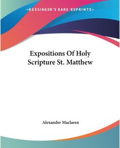 Expositions Of Holy Scripture St. Matthew - Alexander Maclaren