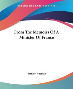 From The Memoirs Of A Minister Of France - Stanley Weyman