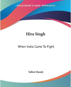 Hira Singh When India Came To Fight - Talbot Mundy