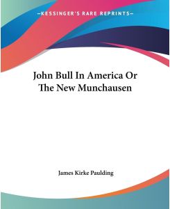 John Bull In America Or The New Munchausen - James Kirke Paulding