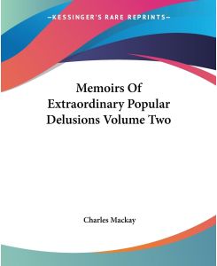 Memoirs Of Extraordinary Popular Delusions Volume Two - Charles Mackay