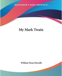 My Mark Twain - William Dean Howells