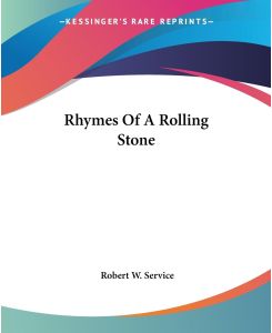 Rhymes Of A Rolling Stone - Robert W. Service