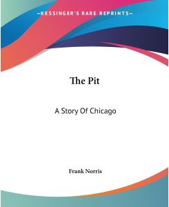The Pit A Story Of Chicago - Frank Norris