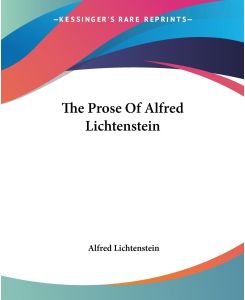 The Prose Of Alfred Lichtenstein - Alfred Lichtenstein