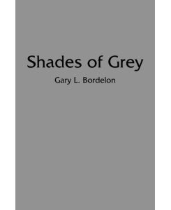 Shades of Grey - Gary L. Bordelon