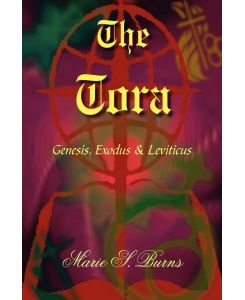 The Tora Genesis, Exodus & Leviticus - Marie S. Burns